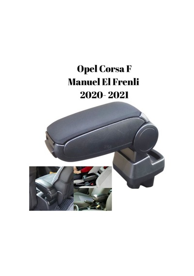 Opel Corsa F Manuel El Frenli 2020 2021 Uyumlu Araca Özel Kolçak Kol Dayama Orta Konsol Siyah