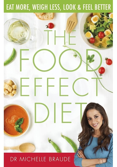 The Food Effect Diet: Eat More, Weigh Less, Look And Feel Better .
