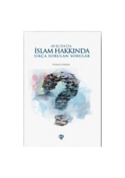 Avrupa'da Islam Hakkında Sıkça Sorulan Sorular Yunus Yüksel