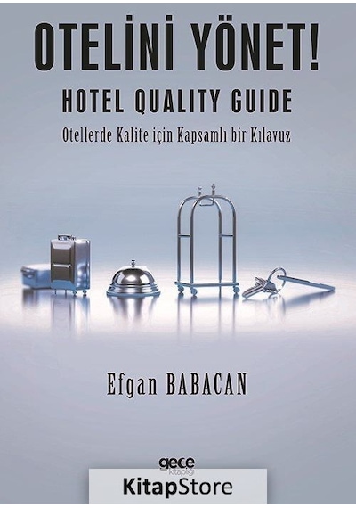 Otelini Yönet! Hotel Quality Guide - Otellerde Kalite İçin Kapsamlı bir Kılavuz - Efgan Babacan - Gece Kitaplığı