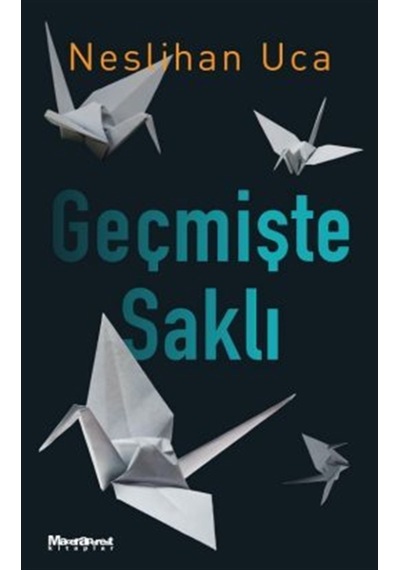 Geçmişte Saklı / Neslihan Uca