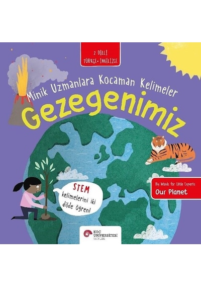 Gezegenimiz - Minik Uzmanlara Kocaman Kelimeler - 2 Dilli Türkçe - İngilizce - Fran Bromage - Koç Üniversitesi Yayınları