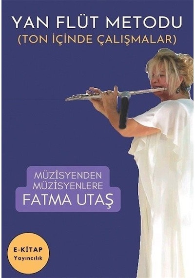Yan Flüt Metodu - Ton İçinde Çalışmalar - Fatma Utaş - E Kitap Yayıncılık