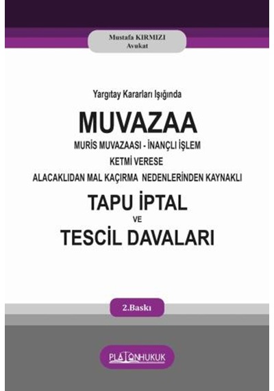 Muvazaa Muris Muvazaasi Inançli Işlem Ketmi Verese Alacaklidan Mal Kaçırma Nedenlerinden Kaynaklı Tapu İptal Ve Tescil Davaları  2 .Baskı