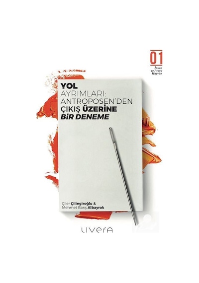 Yol Ayrımları: Antroposen'den Çıkış üzerine Bir Deneme - Mehmet Barış Albayrak - Livera Yayınevi