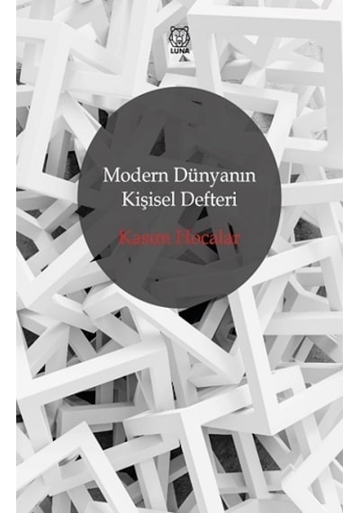 Modern Dünyanın Kişisel Defteri - Kasım Hocalar - Luna Yayınları