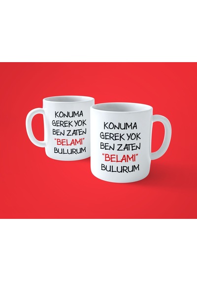 Hesaplisiburada Konuma Gerek Yok Ben Zaten Belamı Bulurum Baskılı Kupa Bardak