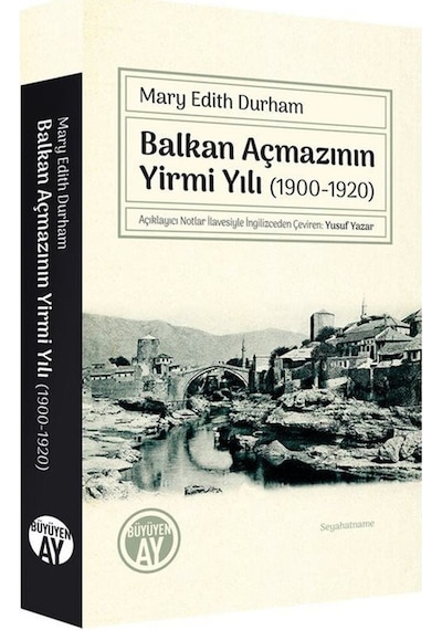 Balkan Açmazının Yirmi Yılı 1900 - 1920 - Mary Edith Durham - Büyüyenay Yayınları