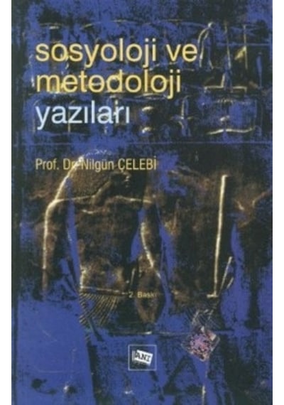 Sosyoloji ve Metodoloji Yazıları - Nilgün Çelebi - Anı Yayıncılık