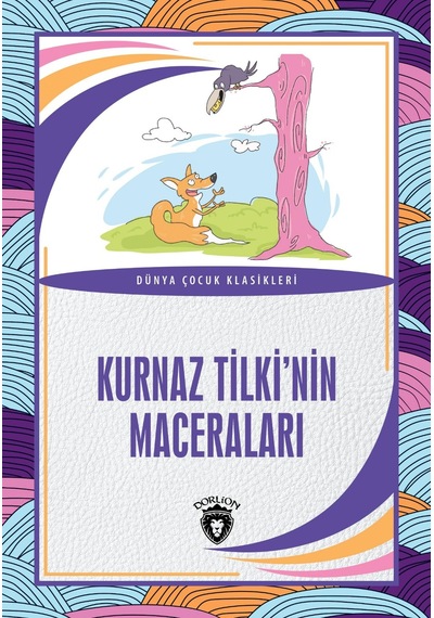 Kurnaz Tilkinin Maceraları Dünya Çocuk Klasikleri (7-12 Yaş)