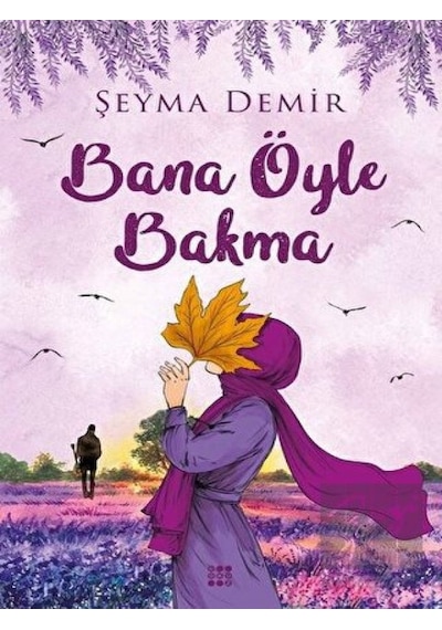 Bana Öyle Bakma - Şeyma Demir - Dokuz Yayınları