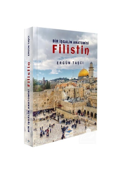 Bir İşgalin Anatomisi - Filistin - Ergün Taşcı - AKSA