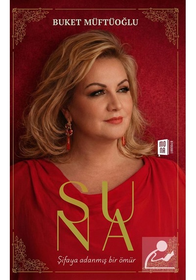 Suna & Şifaya Adanmış Bir Ömür / Buket Müftüoğlu