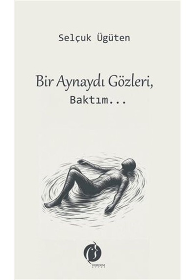 Bir Aynaydı Gözleri, Baktım... / Selçuk Ügüten