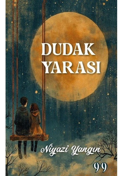 Dudak Yarası - Niyazi Yangın - Doksan Dokuz Yayınları