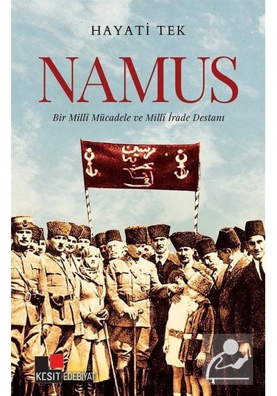 Namus - Bir Milli Mücadele ve Milli İrade Destanı - Hayati Tek - Kesit Yayınları