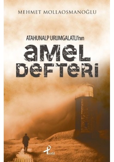 Atahunalp Urumgatlı'nın Amel Defteri - Mehmet Mollaosmanoğlu - Profil Kitap