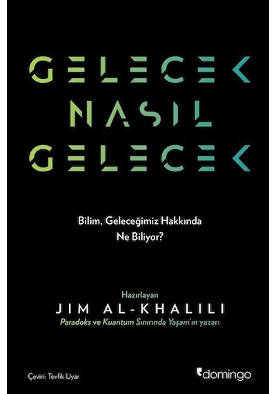 Gelecek Nasıl Gelecek - Jim Al-Khalili - Domingo Yayınevi