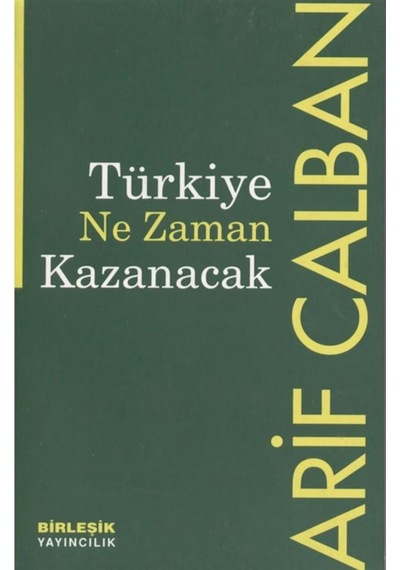 Türkiye Ne Zaman Kazanacak - Arif Calban 239643233