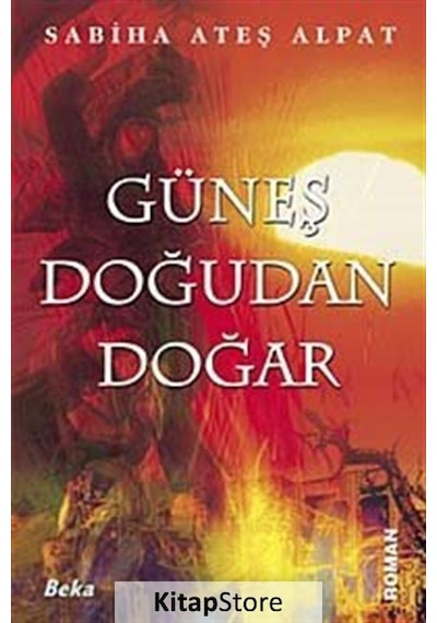 Kitapstore Güneş Doğudan Doğar / Sabiha Ateş Alpat