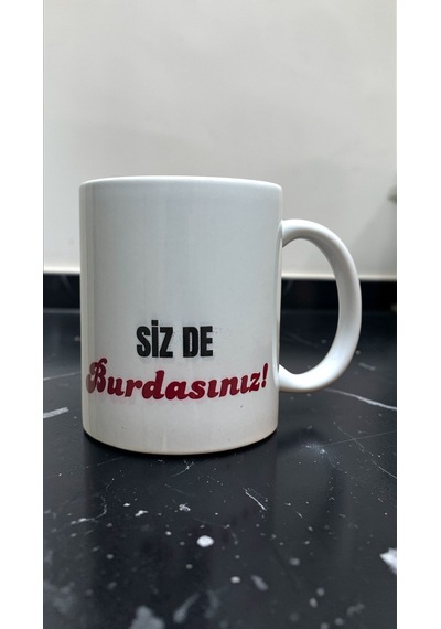 Burdayım Be Burdayım Yazılı Baskılı Porselen Kupa Beyaz