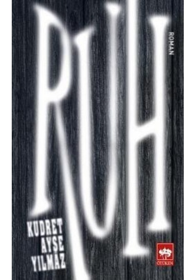 Ruh - Kudret Ayşe Yılmaz - Ötüken Neşriyat