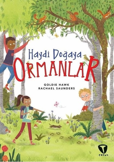 Haydi Doğaya - Ormanlar - Goldie Hawk -  Rachael Saunders - Turkuvaz Çocuk