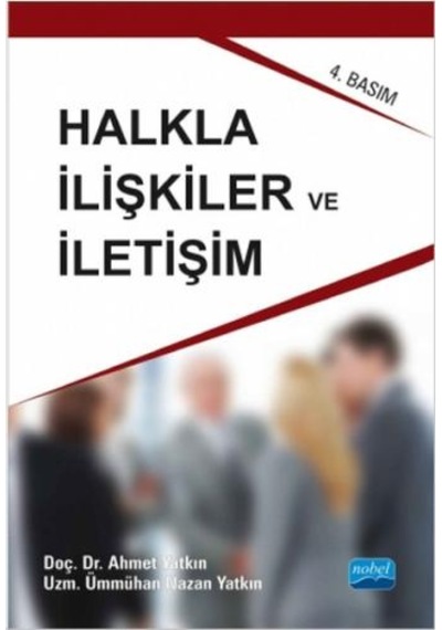 Halkla İlişkiler ve İletişim - Ahmet Yatkın - Nobel Akademik Yayıncılık