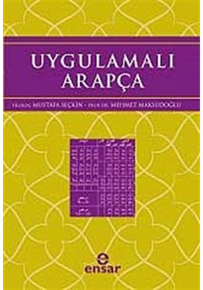 Uygulamalı Arapça - Mehmet Maksudoğlu -  Mustafa Seçkin - Ensar Neşriyat