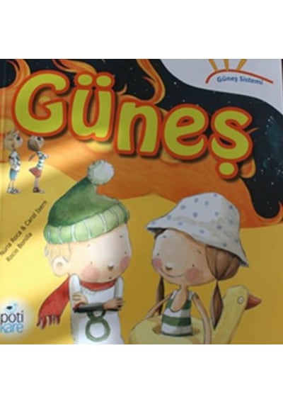 Güneş - Güneş Sistemi Serisi - Carol Isern -  Nuria Roca - Pötikare Yayınları