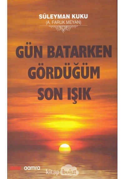 Gün Batarken Gördüğüm Son Işık Süleyman Kuku Damra Yayınları