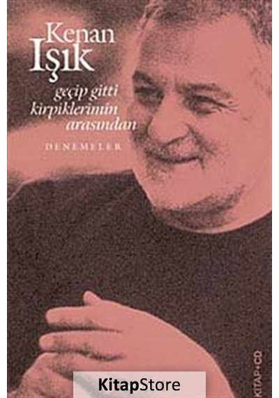 Geçip Gitti Kirpiklerimin Arasında - Kenan Işık - Kırmızı Yayınları