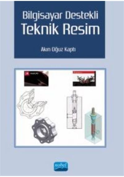 Bilgisayar Destekli Teknik Resim - Akın Oğuz Kaptı - Nobel Akademik Yayıncılık