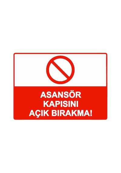 Asansör Kapısını Açık Bırakma İsg Uyarı Levhası Pvc A5 15x21 Cm