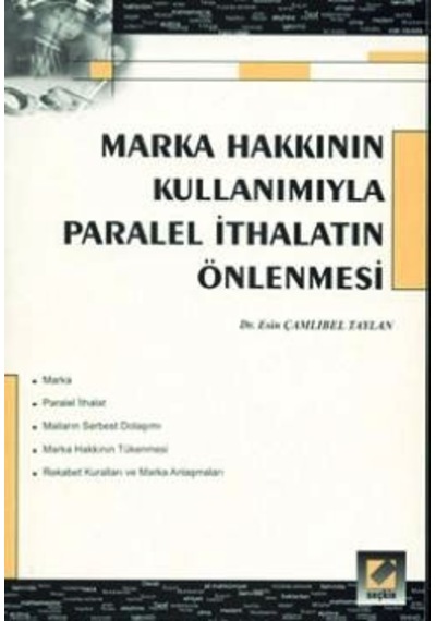 Marka Hakkının Kullanımıyla Paralel İthalatın Önlenmesi - Esin Çamlıbel Taylan - Seçkin Yayıncılık