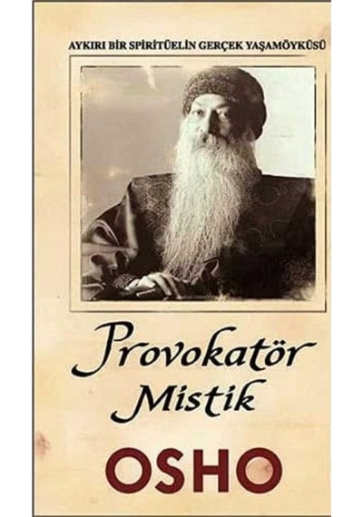 Provokatör Mistik: Aykırı Bir Spiritüelin Gerçek Yaşam Öyküsü -osho- İlk Baskı 2011