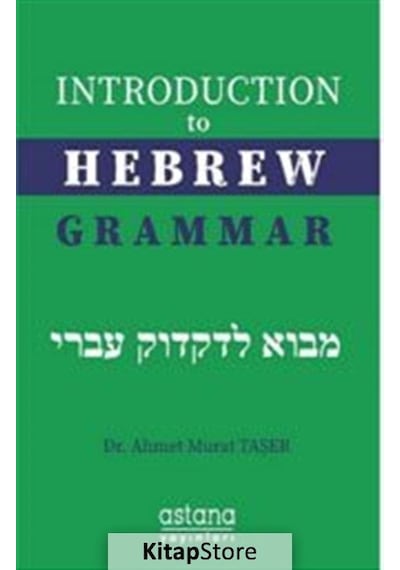 Introduction to Hebrew Grammar - Ahmet Murat Taşer - Astana Yayınları
