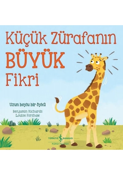 Küçük Zürafanın Büyük Fikri - Benjamin Richards - İş Bankası Kültür Yayınları