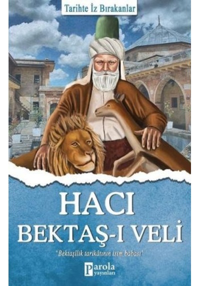 Hacı Bektaş-ı Veli - Tarihte İz Bırakanlar - Turan Tektaş - Parola Yayınları
