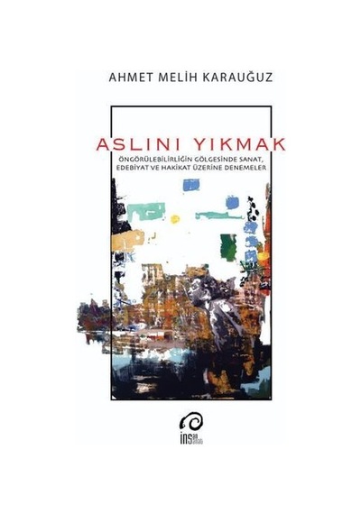 Aslını Yıkmak - Ahmet Melih Karauğuz - İnsanSanat