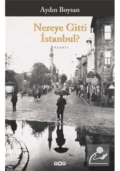 Nereye Gitti İstanbul? - Aydın Boysan