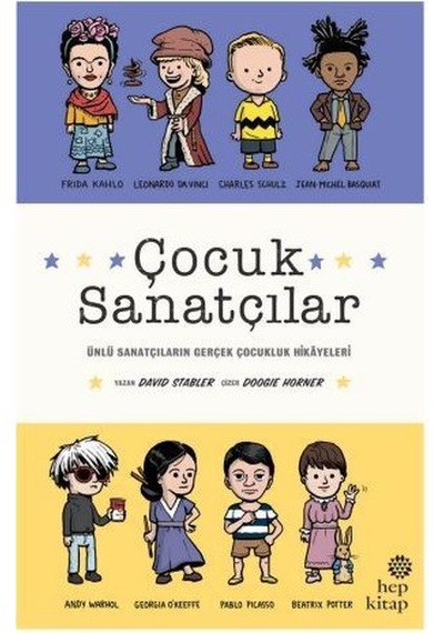 Çocuk Sanatçılar: Ünlü Sanatçıların Gerçek Çocukluk Hikayeleri - David Stabler - Hep Kitap