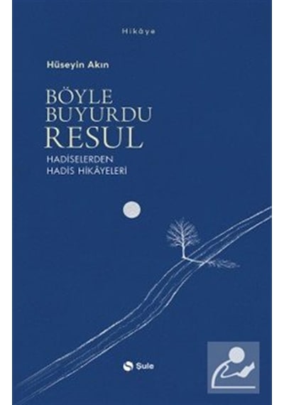 Böyle Buyurdu Resul & Hadiselerden Hadis Hikayeleri / Hüseyin ...