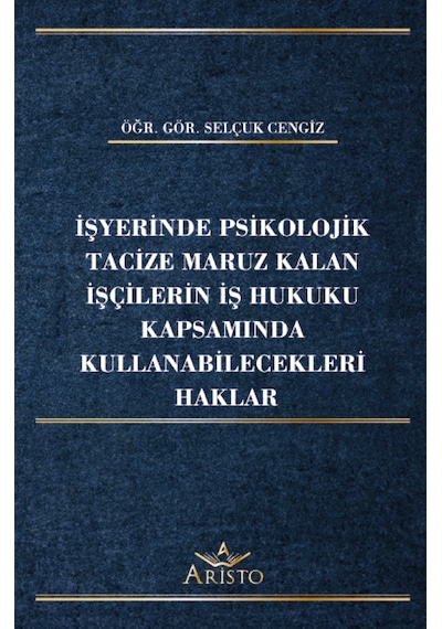 İşyerinde Psikolojik Tacize Maruz Kalan İşçilerin İş Hukuku Kapsamında Kullanabilecekleri Haklar