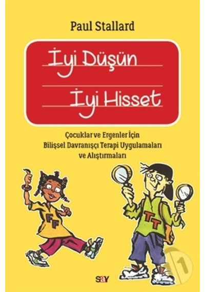 İyi Düşün İyi Hisset - Paul Stallard - Say Yayınları