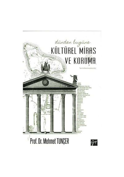 Dünden Bugüne Kültürel Miras ve Koruma - Mehmet Tunçer - Gazi Kitabevi