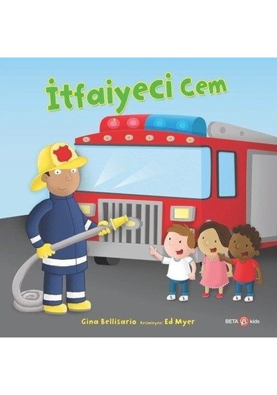 İtfaiyeci Cem - Gina Bellisario - Beta Kids