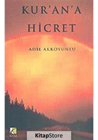 Kur'an'a Hicret - Adil Akkoyunlu - Çıra Yayınları