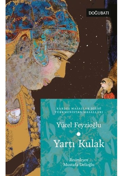 Yartı Kulak - Türkmenistan Masalları - Yücel Feyzioğlu - Doğu Batı Yayınları