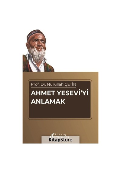 Ahmet Yesevi'yi Anlamak - Nurullah Çetin - Semenderkitap Yayınları